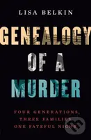 Genealogy of a Murder (Four Generations, Three Families, One Fateful Night) - kniha z kategorie Životopisy, reportáže a myšlenky