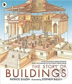 The Story of Buildings: Fifteen Stunning Cross-sections from the Pyramids to the Sydney Opera House - kniha z kategorie Dějiny umění