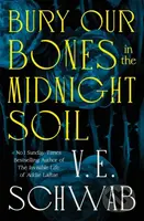Bury Our Bones in the Midnight Soil - V.E. Schwab - kniha z kategorie Fantasy