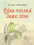 Žába veliká jako dům - Ana Duša, Marta Bartolj (ilustrátor) - kniha z kategorie Pohádky