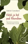 Když jsi byl pod fíkovníkem - Adrien Candiard - kniha z kategorie Duchovní život