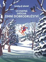 Úchvatná světová zimní dobrodružství (Prožijte to nejúchvatnější dobrodružství na sněhu po celém světě) - kniha z kategorie Sport