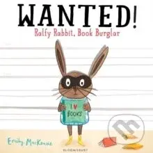 Wanted! Ralfy Rabbit, Book Burglar - Emily MacKenzie - kniha z kategorie Pro děti