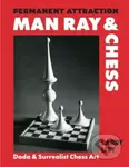 Permanent Attraction: Man Ray & Chess (Dada & Surrealist Chess Art) - kniha z kategorie Umění, design a architektura