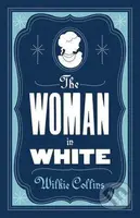 The Woman in White: Annotated Edition (Alma Classics Evergreens)