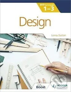 Design for the IB MYP 1-3 : By Concept - Lenny Dutton