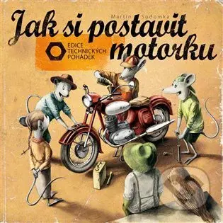 Jak si postavit motorku - Martin Sodomka - kniha z kategorie Omalovánky, vystřihovánky, papír