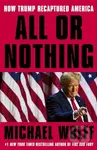 All or Nothing (How Trump Recaptured America) - Michael Wolff