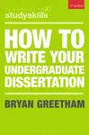 How to Write Your Undergraduate Dissertation - Greetham Bryan