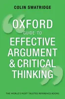Oxford Guide to Effective Argument and Critical Thinking - Colin  Swatridge