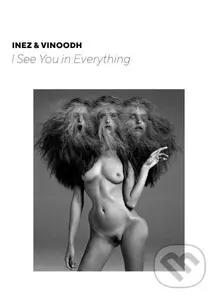 Inez & Vinoodh: I See You in Everything - Inez van Lamsweerde, Vinoodh Matadin - kniha z kategorie Umění, design a architektura