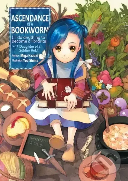 Ascendance of a Bookworm: Part 1 Volume 1 (Part 1 Volume 1) - Miya Kazuki