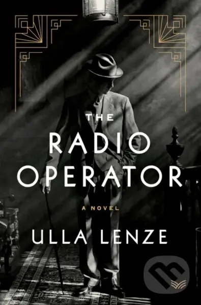 The Radio Operator (A Novel) - Ulla Lenze