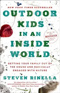 Outdoor Kids in an Inside World (Getting Your Family Out of the House and Radically Engaged with Nature) - kniha z kategorie Zdraví a životní styl