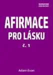 AFIRMACE PRO LÁSKU – č. 1 - Adam Evan - e-kniha