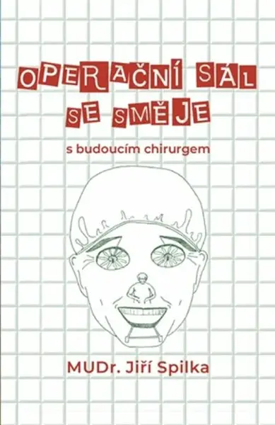 Operační sál se směje - s budoucím chirurgem - Jiří Spilka