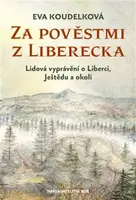 Za pověstmi z Liberecka - Eva Koudelková