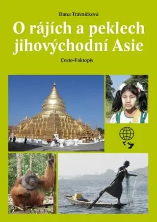 O rájích a peklech Jihovýchodní Asie (Defekt) - Dana Trávníčková