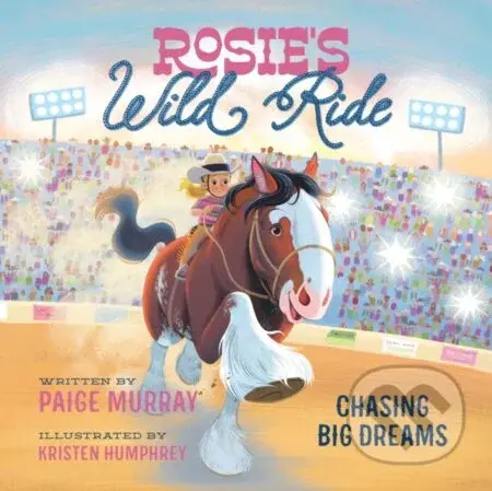 Rosie's Wild Ride (Chasing Big Rodeo Dreams) - Paige Murray - kniha z kategorie Pro děti
