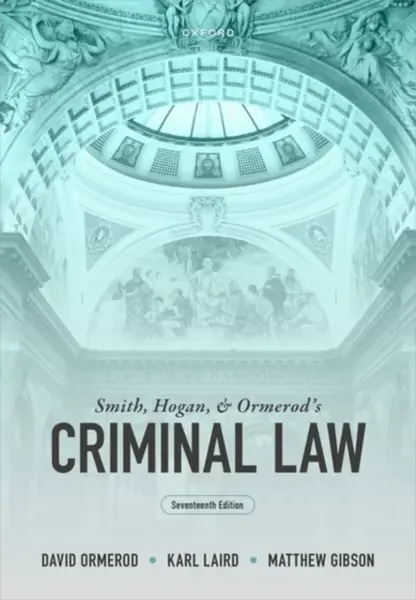 Smith, Hogan, and Ormerod's Criminal Law - David  Ormerod, Karl  Laird, Matthew  Gibson