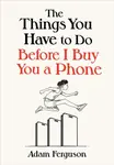 The Things You Have to Do Before I Buy You a Phone - Adam Ferguson