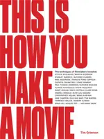 This is How You Make a Movie - Tim Grierson
