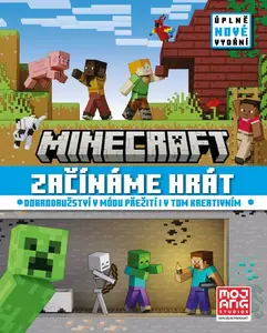 Minecraft - Začínáme hrát - Úplně nové vydání - kolektiv autorů