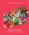 Cocktail Botanica - Elouise Anders