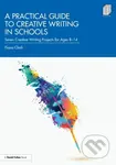 Practical Guide to Creative Writing in Schools - Fiona Clark - kniha z kategorie Humanitní a společenské vědy