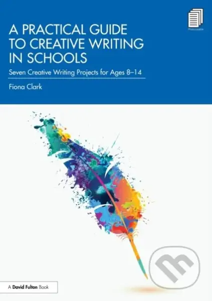 Practical Guide to Creative Writing in Schools - Fiona Clark - kniha z kategorie Humanitní a společenské vědy