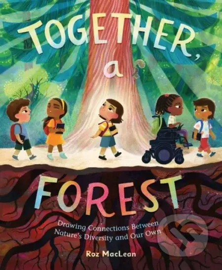 Together, a Forest (Drawing Connections Between Nature's Diversity and Our Own) - kniha z kategorie Pro děti
