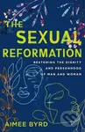 The Sexual Reformation (Restoring the Dignity and Personhood of Man and Woman) - kniha z kategorie Filozofie
