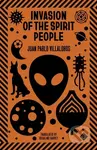Invasion of the Spirit People - Juan Pablo Villalobos - kniha z kategorie Společenská beletrie
