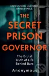 The Secret Prison Governor (The Brutal Truth of Life Behind Bars) - kniha z kategorie Humanitní a společenské vědy