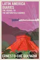 Latin America Diaries (The Sequel to The Motorcycle Diaries) - kniha z kategorie Humanitní a společenské vědy