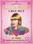 Unofficial Taylor Swift Crochet (20+ Projects Inspired by the Music and Style Icon) - kniha z kategorie Zdraví a životní styl
