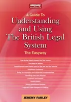 Understanding and Using the British Legal System - Jeremy Farley
