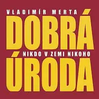 Dobrá úroda – Nikdo v zemi nikoho