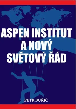 Aspen institut a nový světový řád - Buřič Petr