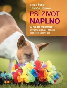 Psí život naplno - Eliška Šuhaj, Kristýna Uhlířová - kniha z kategorie Chov psů