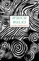 Which Walks - Laura Moriarty
