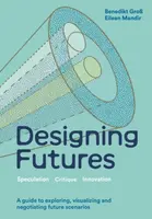 Designing Futures - Benedikt GroÃŸ, Eileen Mandir