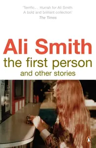 The First Person and Other Stories - Smith Ali