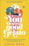 You Deserve Good Gelato - Kacie Rose