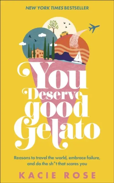 You Deserve Good Gelato - Kacie Rose