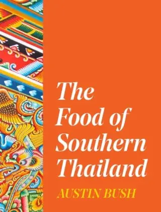 The Food of Southern Thailand - Bush Austin