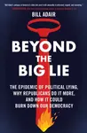 Beyond the Big Lie - Bill Adair
