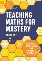 Teaching Maths for Mastery - John Bee