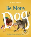 Be More Dog - Caroline Crowe - kniha z kategorie Pro děti