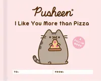 Pusheen: I Like You More than Pizza - Claire Belton